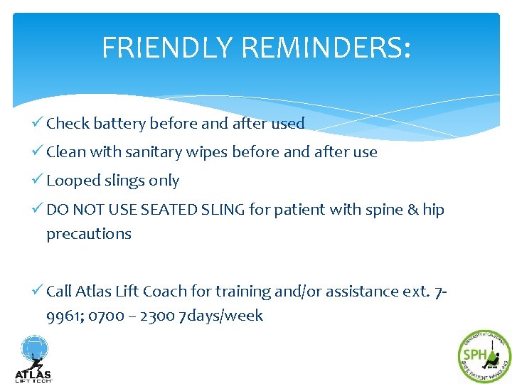 FRIENDLY REMINDERS: ü Check battery before and after used ü Clean with sanitary wipes