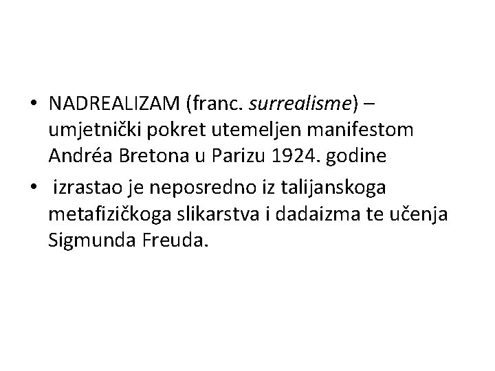  • NADREALIZAM (franc. surrealisme) – umjetnički pokret utemeljen manifestom Andréa Bretona u Parizu