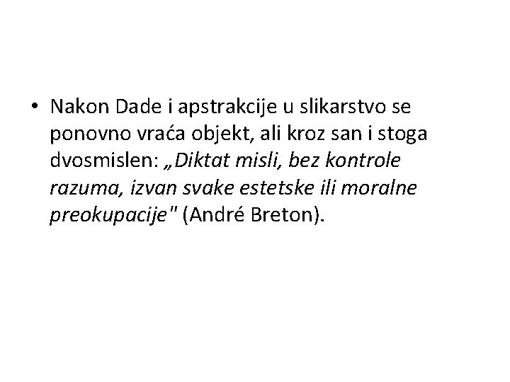  • Nakon Dade i apstrakcije u slikarstvo se ponovno vraća objekt, ali kroz