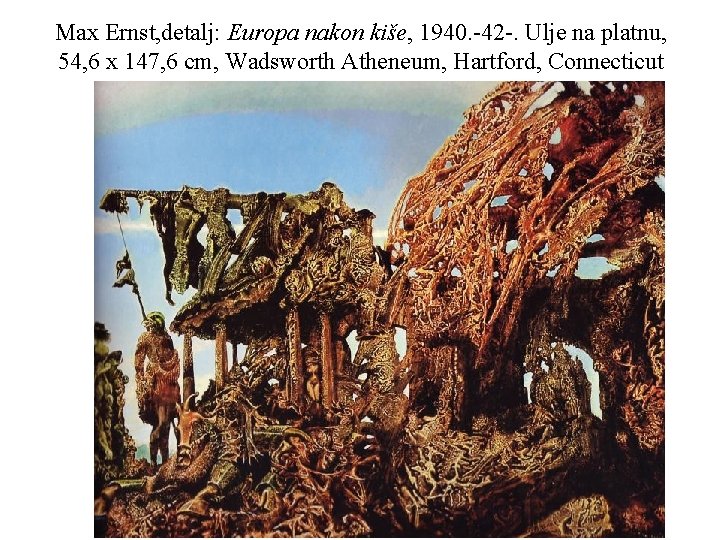 Max Ernst, detalj: Europa nakon kiše, 1940. -42 -. Ulje na platnu, 54, 6