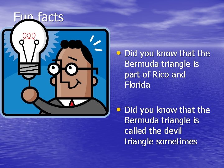 Fun facts • Did you know that the Bermuda triangle is part of Rico