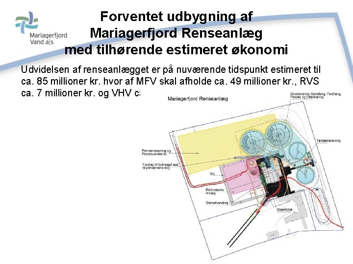 Forventet udbygning af Mariagerfjord Renseanlæg med tilhørende estimeret økonomi Udvidelsen af renseanlægget er på