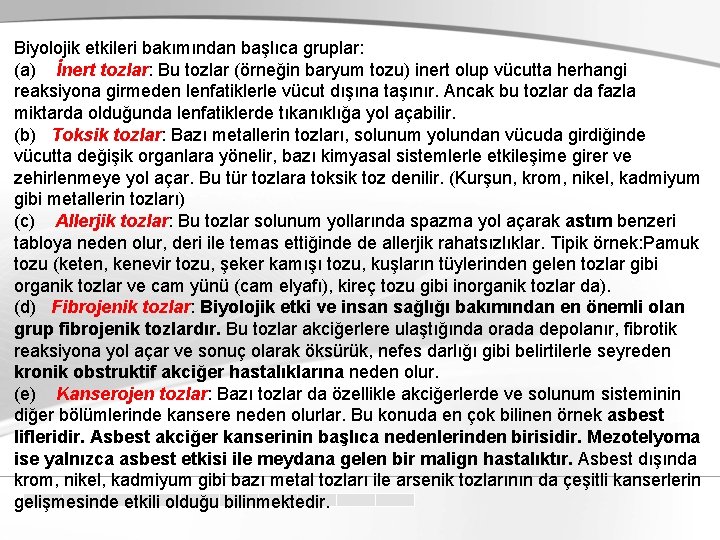 Biyolojik etkileri bakımından başlıca gruplar: (a) İnert tozlar: Bu tozlar (örneğin baryum tozu) inert