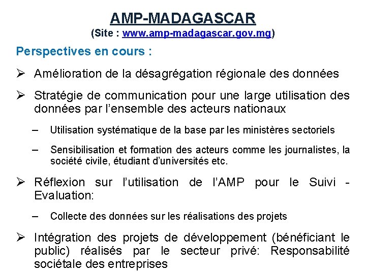 AMP-MADAGASCAR (Site : www. amp-madagascar. gov. mg) Perspectives en cours : Ø Amélioration de
