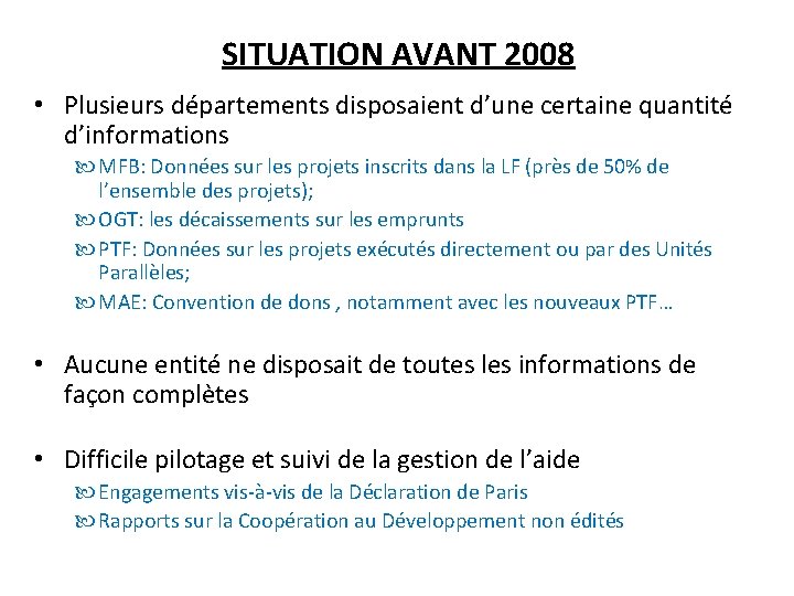 SITUATION AVANT 2008 • Plusieurs départements disposaient d’une certaine quantité d’informations MFB: Données sur