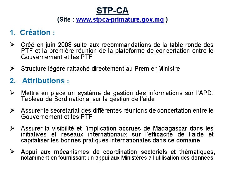 STP-CA (Site : www. stpca-primature. gov. mg ) 1. Création : Ø Créé en