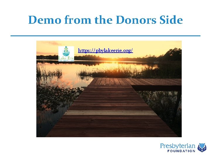 Demo from the Donors Side https: //pbylakeerie. org/ 