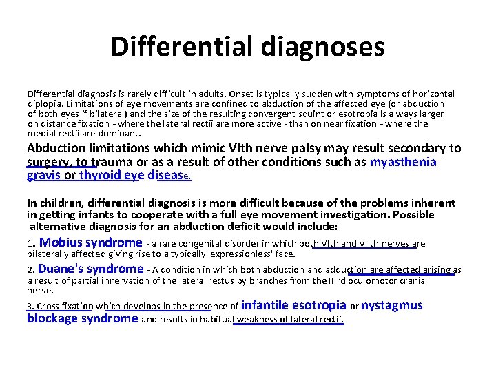Differential diagnoses Differential diagnosis is rarely difficult in adults. Onset is typically sudden with