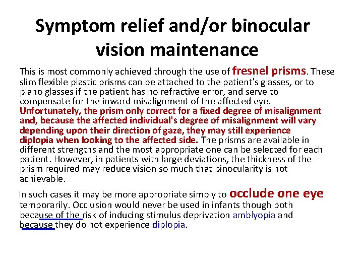 Symptom relief and/or binocular vision maintenance This is most commonly achieved through the use