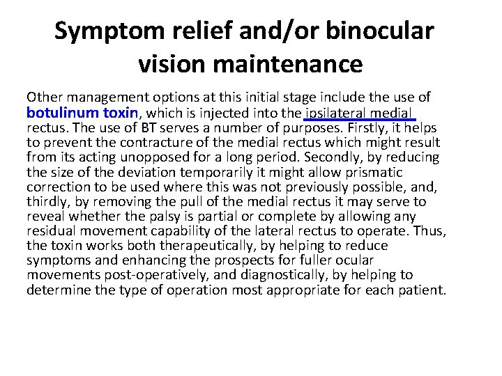 Symptom relief and/or binocular vision maintenance Other management options at this initial stage include