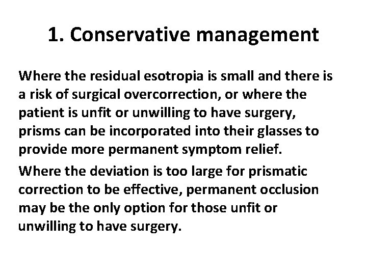 1. Conservative management Where the residual esotropia is small and there is a risk