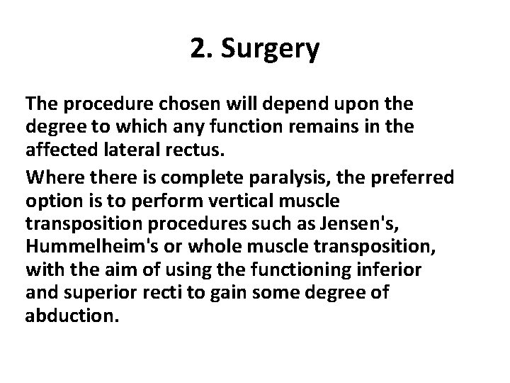 2. Surgery The procedure chosen will depend upon the degree to which any function