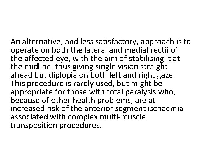 An alternative, and less satisfactory, approach is to operate on both the lateral and