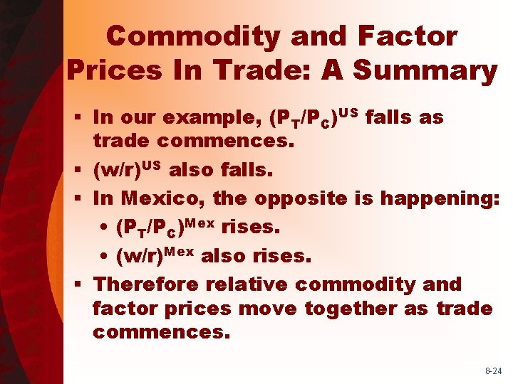 Commodity and Factor Prices In Trade: A Summary § In our example, (PT/PC)US falls