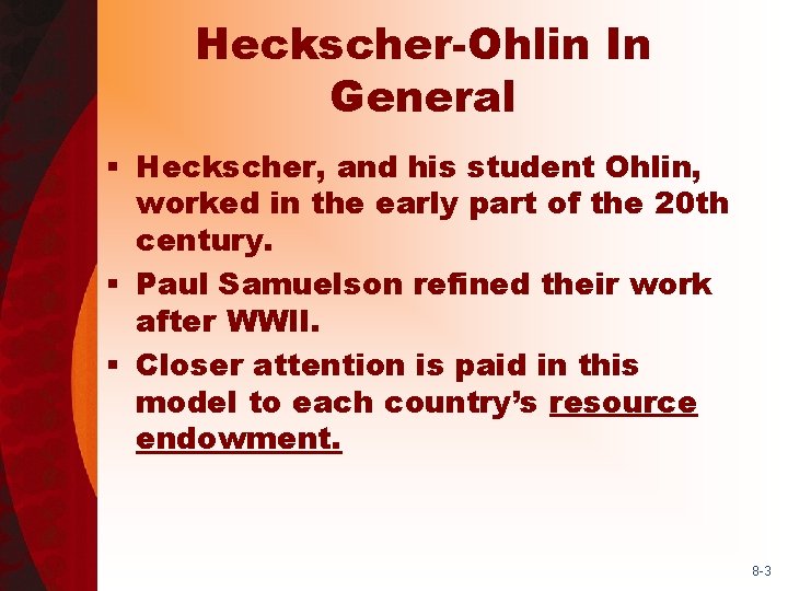 Heckscher-Ohlin In General § Heckscher, and his student Ohlin, worked in the early part