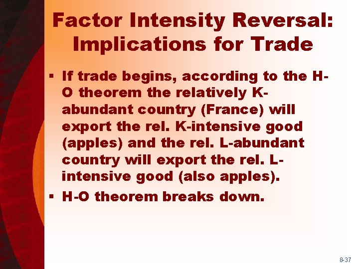 Factor Intensity Reversal: Implications for Trade § If trade begins, according to the HO