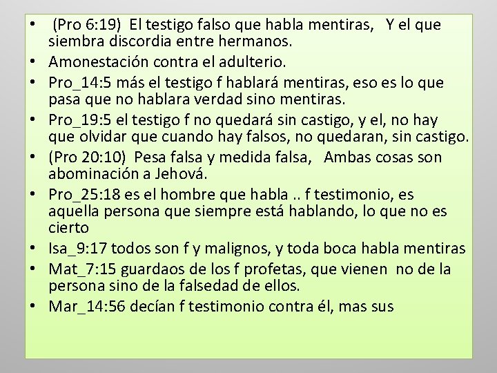 • (Pro 6: 19) El testigo falso que habla mentiras, Y el que • (Pro 6: 19) El testigo falso que habla mentiras, Y el que
