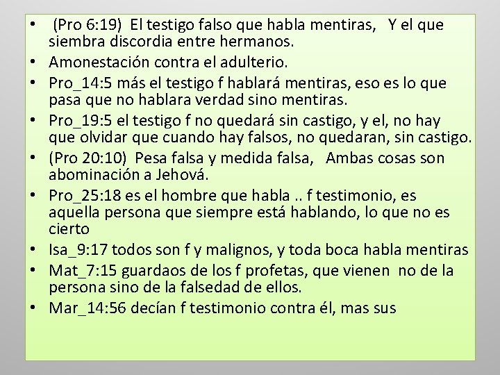  • (Pro 6: 19) El testigo falso que habla mentiras, Y el que