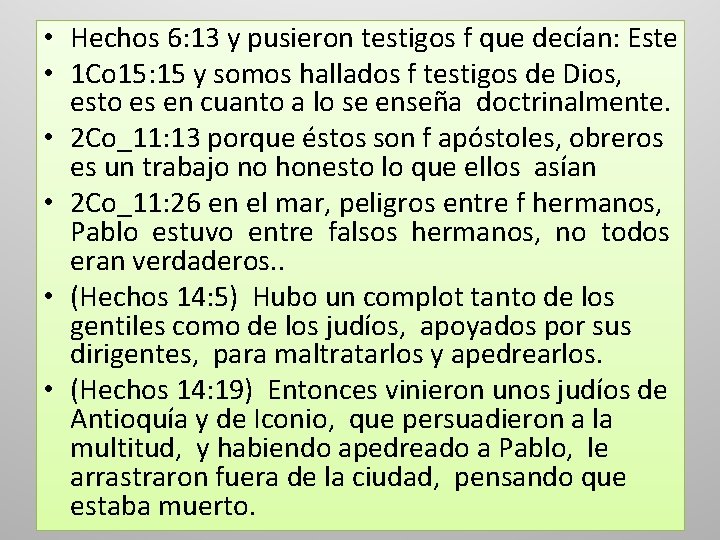  • Hechos 6: 13 y pusieron testigos f que decían: Este • 1