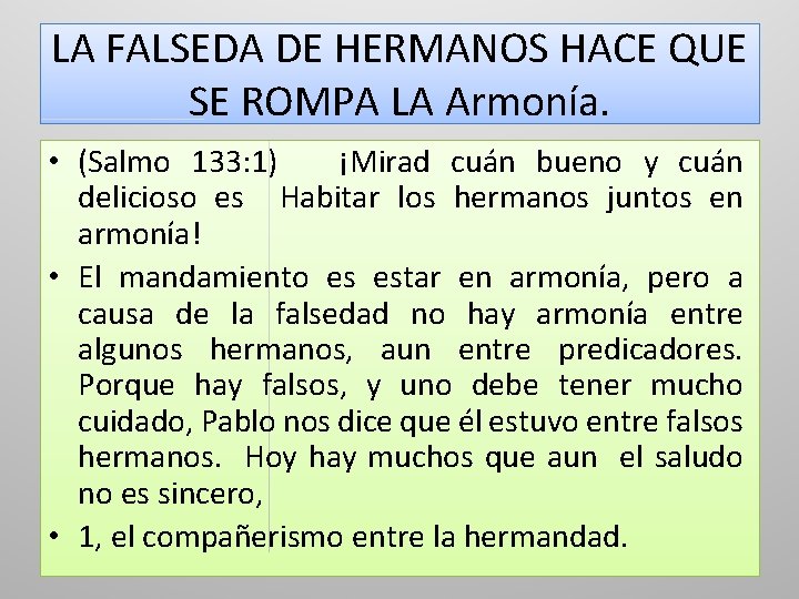 LA FALSEDA DE HERMANOS HACE QUE SE ROMPA LA Armonía. • (Salmo 133: 1)