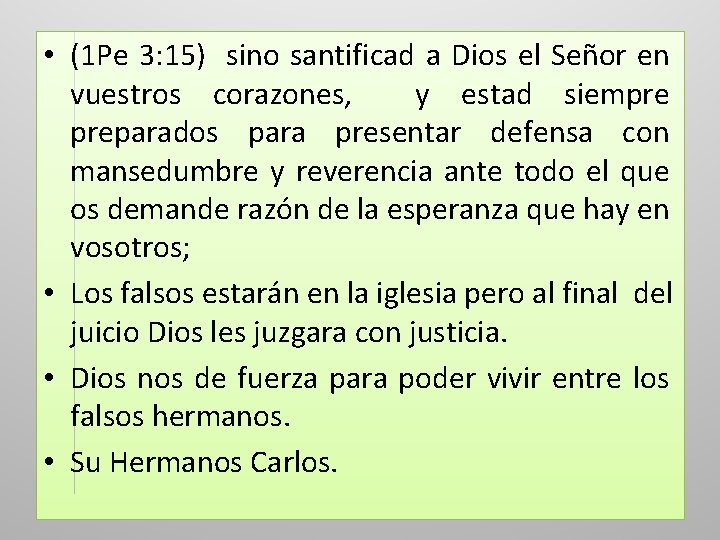  • (1 Pe 3: 15) sino santificad a Dios el Señor en vuestros