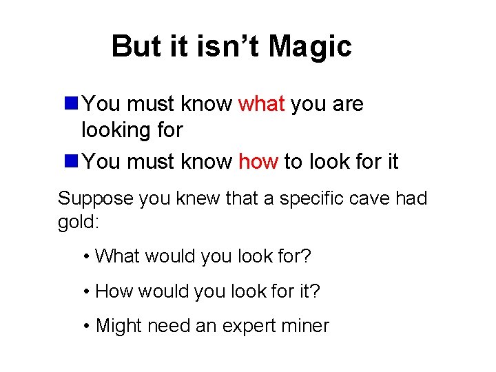But it isn’t Magic n You must know what you are looking for n