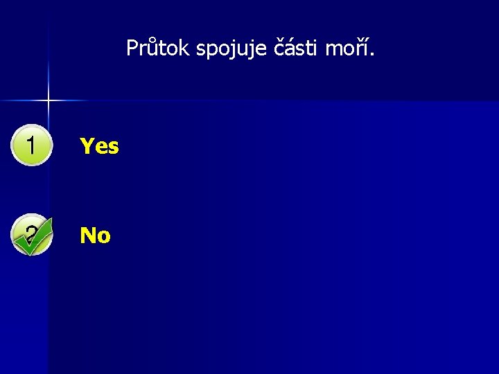 Průtok spojuje části moří. Yes No 