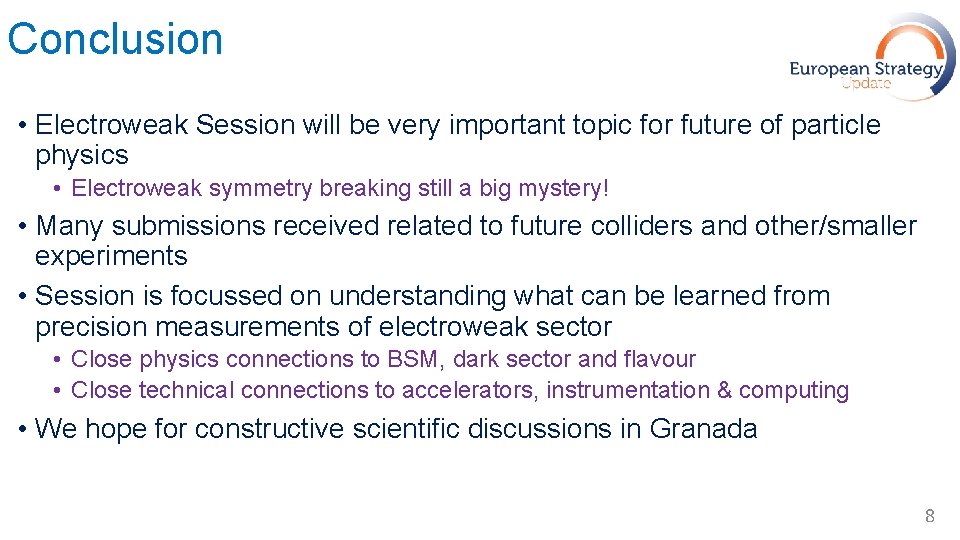 Conclusion • Electroweak Session will be very important topic for future of particle physics