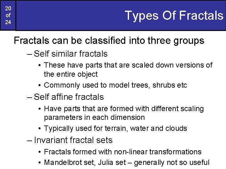 20 of 24 Types Of Fractals can be classified into three groups – Self