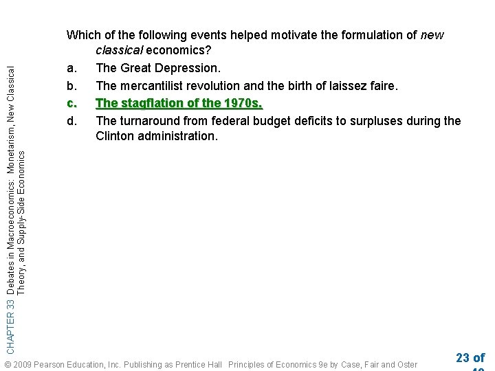 CHAPTER 33 Debates in Macroeconomics: Monetarism, New Classical Theory, and Supply-Side Economics Which of