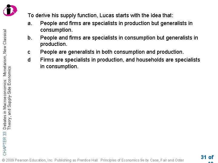 CHAPTER 33 Debates in Macroeconomics: Monetarism, New Classical Theory, and Supply-Side Economics To derive