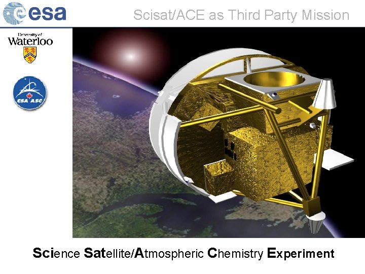 Scisat/ACE as Third Party Mission Science Satellite/Atmospheric Chemistry Experiment 
