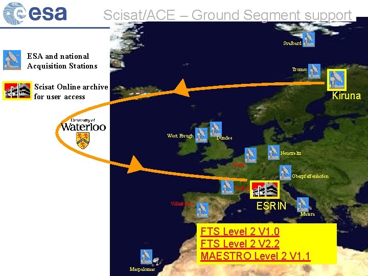 Scisat/ACE – Ground Segment support Svalbard ESA and national Acquisition Stations Tromso Scisat Online