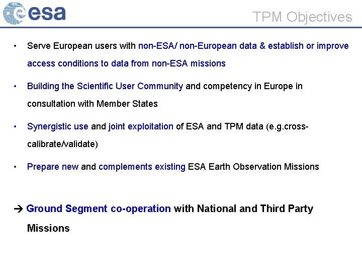 TPM Objectives • Serve European users with non-ESA/ non-European data & establish or improve