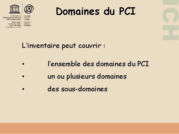 L’inventaire peut couvrir : • l’ensemble des domaines du PCI • un ou plusieurs