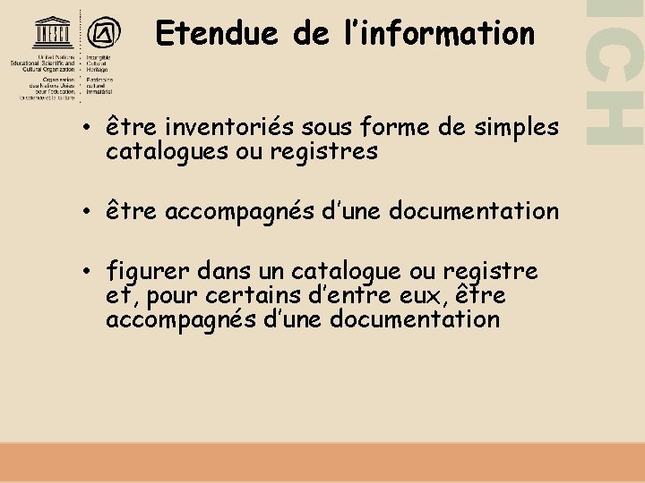  • être inventoriés sous forme de simples catalogues ou registres • être accompagnés