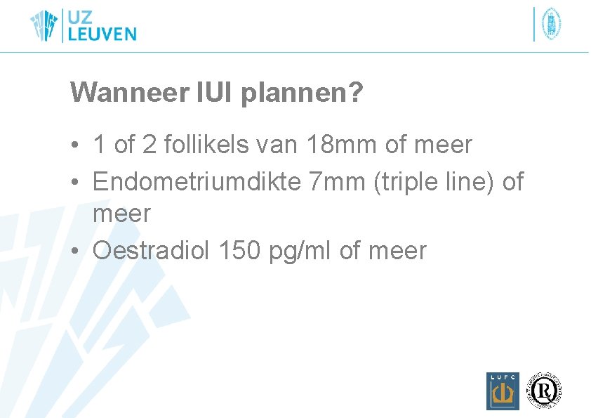 Wanneer IUI plannen? • 1 of 2 follikels van 18 mm of meer •