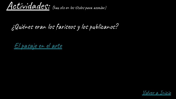 Actividades: (haz clic en los títulos para acceder) ¿Quiénes eran los fariseos y los