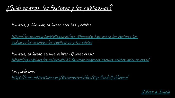 ¿Quiénes eran los fariseos y los publicanos? Fariseos, publicanos, saduceos, escribas y celotes. https: