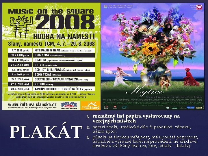  PLAKÁT rozměrný list papíru vystavovaný na veřejných místech nabízí zboží, umělecké dílo či