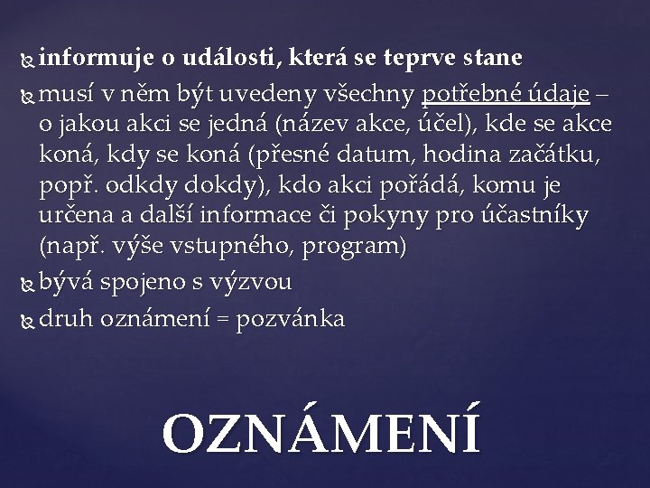 informuje o události, která se teprve stane musí v něm být uvedeny všechny potřebné