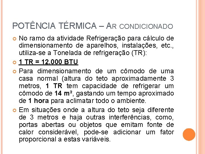 POTÊNCIA TÉRMICA – AR CONDICIONADO No ramo da atividade Refrigeração para cálculo de dimensionamento