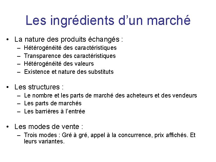 Les ingrédients d’un marché • La nature des produits échangés : – – Hétérogénéité