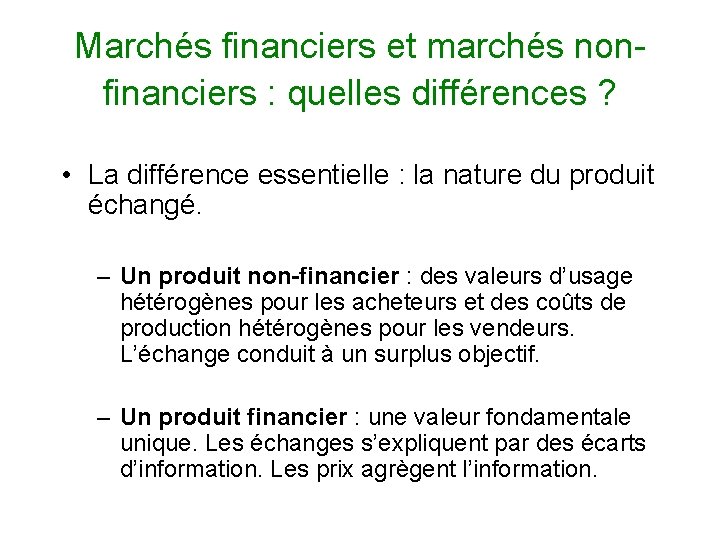 Marchés financiers et marchés nonfinanciers : quelles différences ? • La différence essentielle :