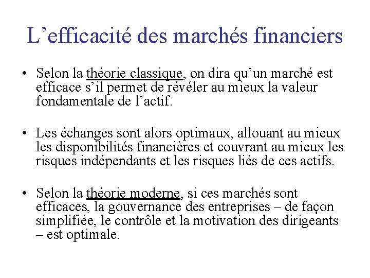 L’efficacité des marchés financiers • Selon la théorie classique, on dira qu’un marché est