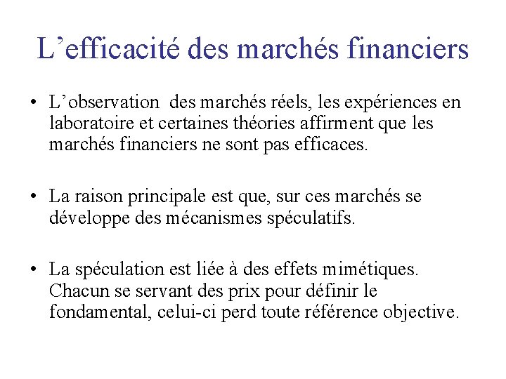 L’efficacité des marchés financiers • L’observation des marchés réels, les expériences en laboratoire et