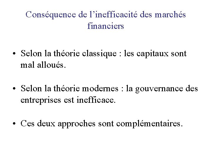 Conséquence de l’inefficacité des marchés financiers • Selon la théorie classique : les capitaux