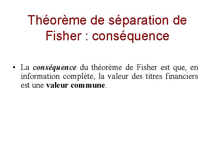 Théorème de séparation de Fisher : conséquence • La conséquence du théorème de Fisher