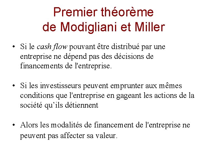 Premier théorème de Modigliani et Miller • Si le cash flow pouvant être distribué