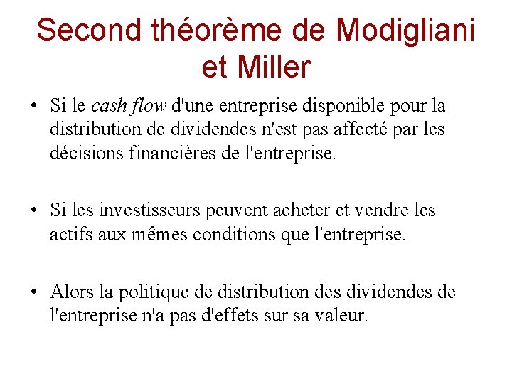 Second théorème de Modigliani et Miller • Si le cash flow d'une entreprise disponible